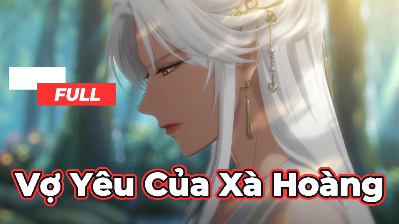 Full Bộ | Vợ yêu Của Xà Hoàng  ! - Chipbi Chipbi