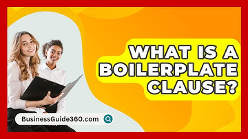 What Is A Boilerplate Clause? - BusinessGuide360.com