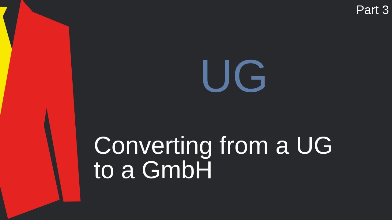 [UG 3] – Converting from a UG to a GmbH - YouTube