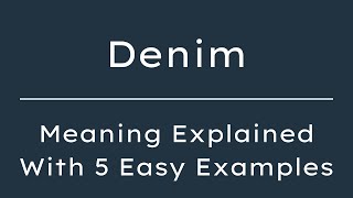 Denim Meaning in English With 5 Example Sentences, Denim Meaning in English