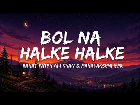 Bol Na Halke Halke - Rahat Fateh Ali Khan & Mahalakshmi Iyer (Lyrics) | Jhoom Barabar Jhoom