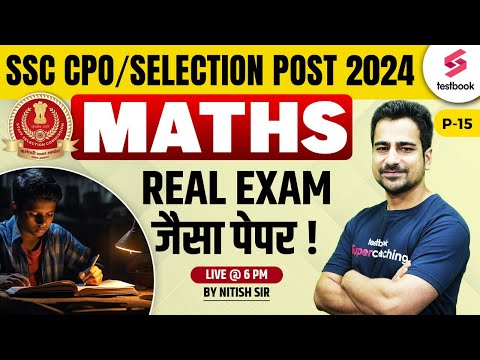 SSC CPO/ Selection Post 2024 | Maths Expected Paper - 15 | SSC Phase 12 Maths by Nitish Sir