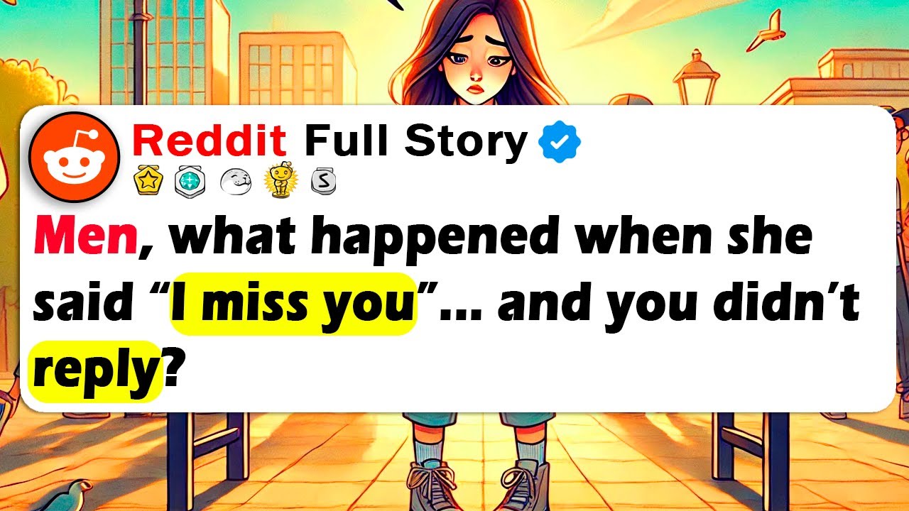 MEN, What Happened When She Said “I MISS YOU”... And You Didn’t REPLY?