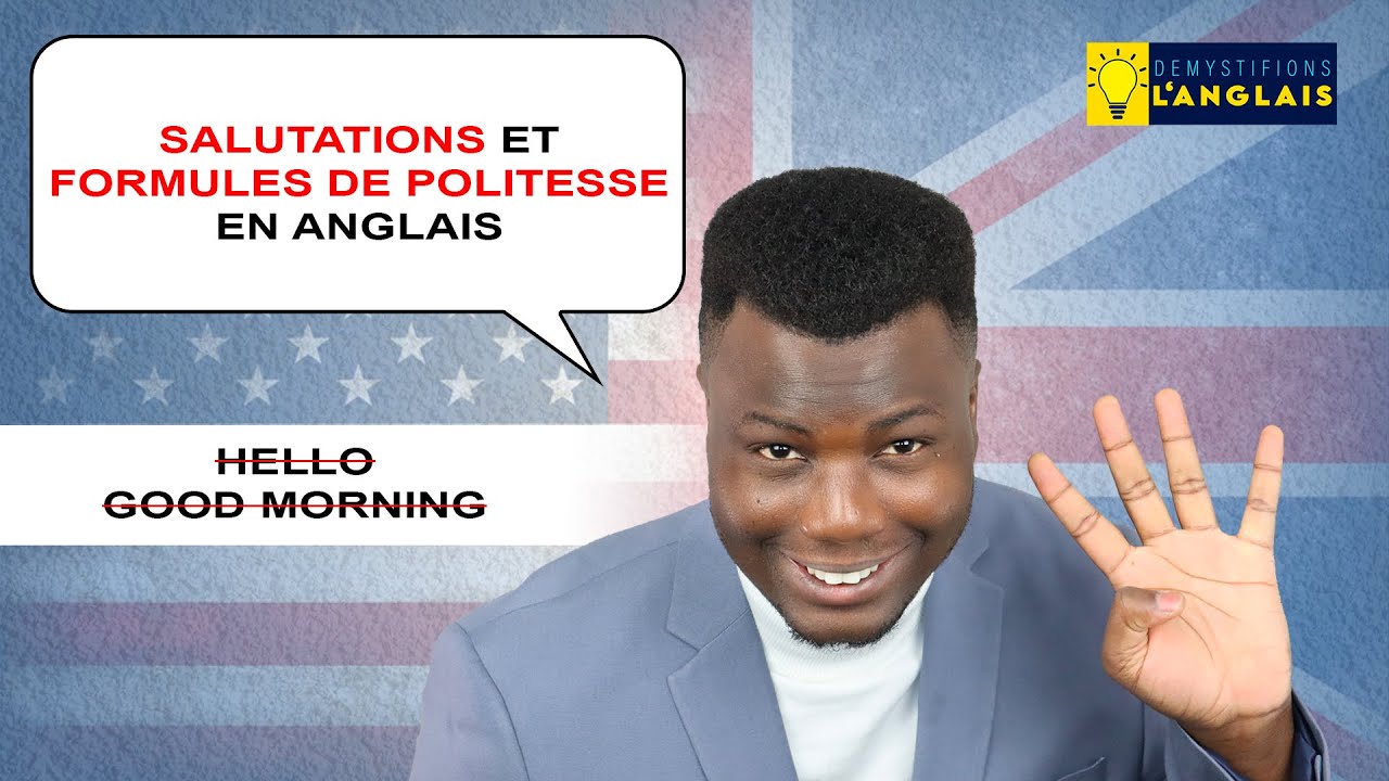 Salutations et formules de politesse en anglais / Greetings and