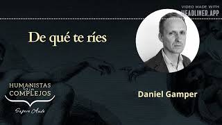 De qué te ríes con Daniel Gamper