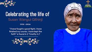 Celebrating the life of Susan Wangui Githinji 1930-2026