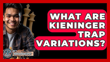 What Are Kieninger Trap Variations? - The Board Game Xpert