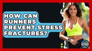 How Can Runners Prevent Stress Fractures? - Running Beyond Limits