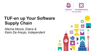 TUF-en up Your Software Supply Chain - Marina Moore, Edera & Kairo De Araujo, Independent