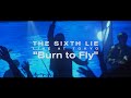 【LIVE VIDEO】THE SIXTH LIE - Burn to Fly