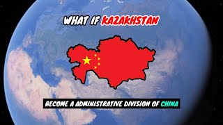 What if Kazakhstan become an one of the Administrative Division of China | Country Comparison | DD 2