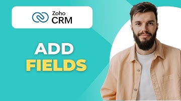 How To Add A Field in Zoho CRM (Full 2025 Guide)