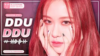 [PART SWITCH] 'DDU-DU DDU-DU' by BLACKPINK | MMUMMYS