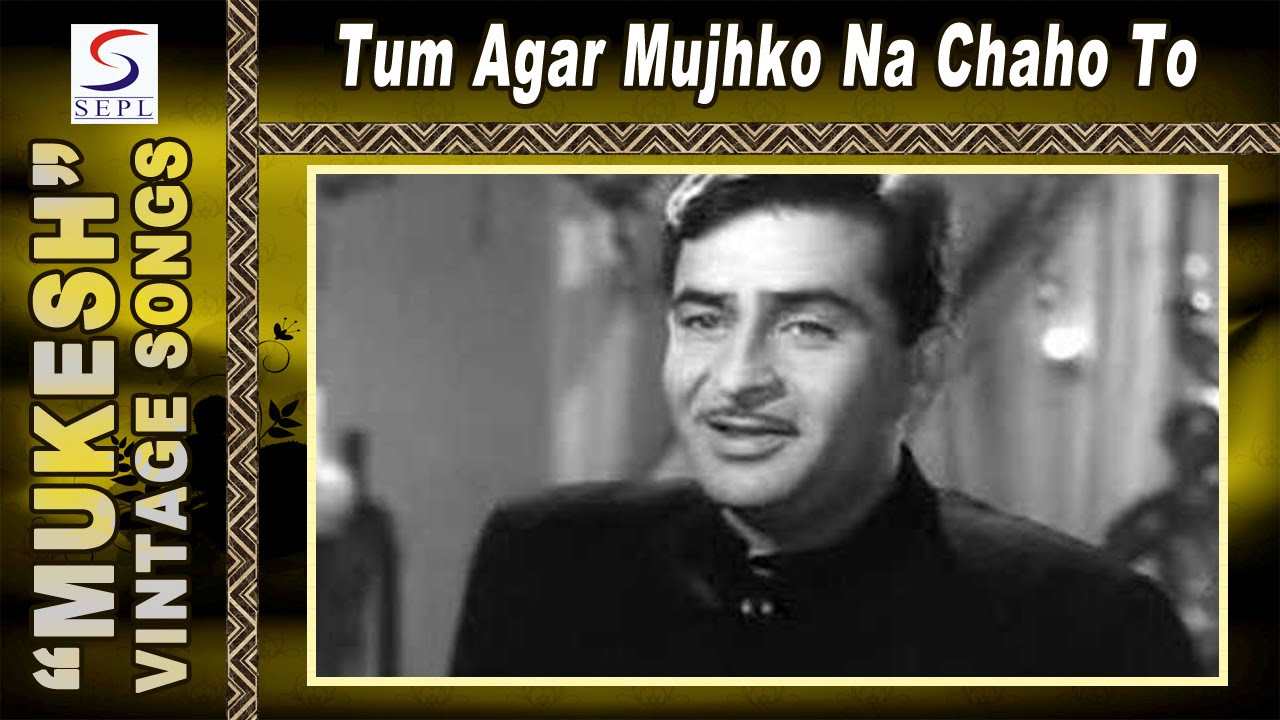 Tum Agar Mujhko Na Chaho To  Mukesh  Raj Kapoor Nutan