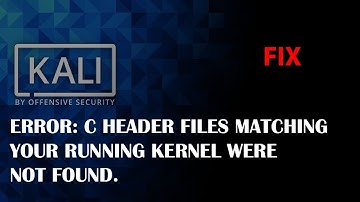 KALI FIX: Error: C header files matching your running kernel were not found.