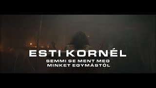 Esti Kornél - Semmi se ment meg minket egymástól (hivatalos videoklip)