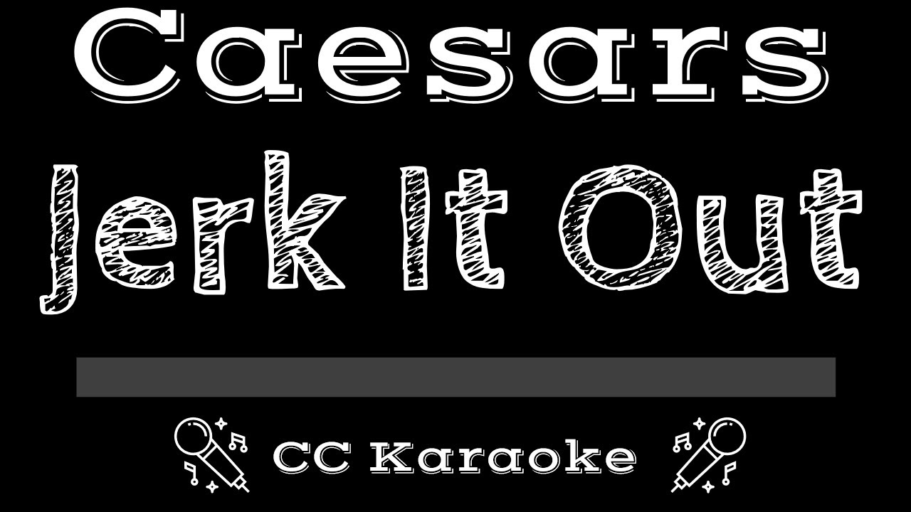 Caesars • Jerk It Out (CC) [Karaoke Instrumental Lyrics] - YouTube