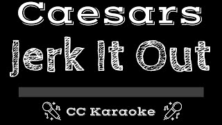 Video thumbnail of "Caesars • Jerk It Out (CC) [Karaoke Instrumental Lyrics]"