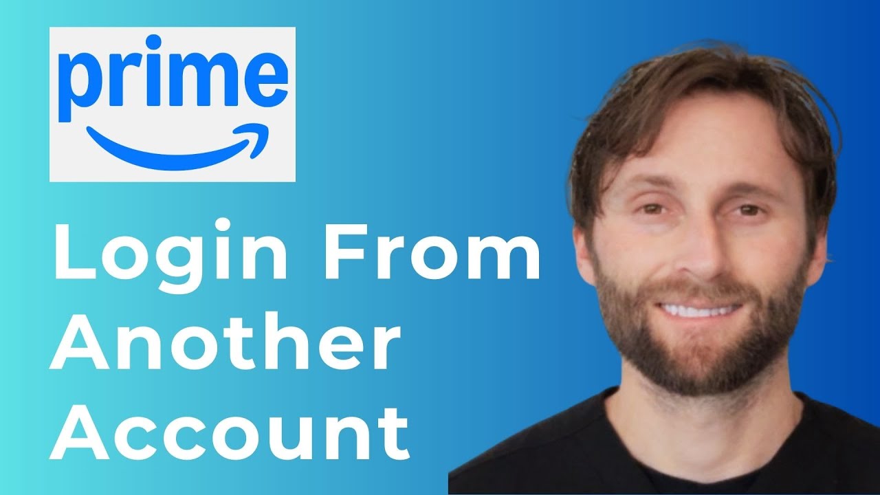 How to Login From Another Account on Amazon Prime [Full Guide]