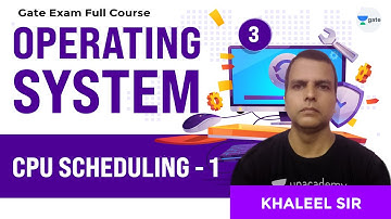 CPU Scheduling - 1 | Operating Systems Full Course | Lec 3 | GATE CSE/IT 2021 Exam