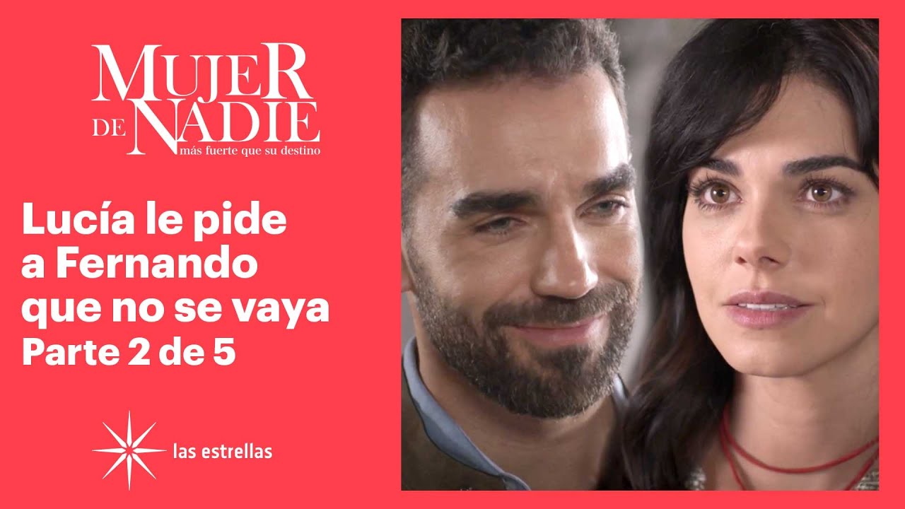 Download Mujer de nadie 2/5: Lucía quiere a Fernando en su vida | C-10