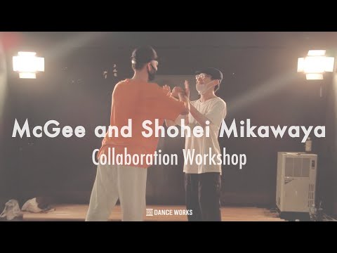 【DANCEWORKS】McGee × Shohei Mikawaya Collaboration Workshop