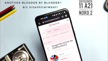 OxygenOS 11 A21 OnePlus Nord 2: Another blunder by blunder plus!