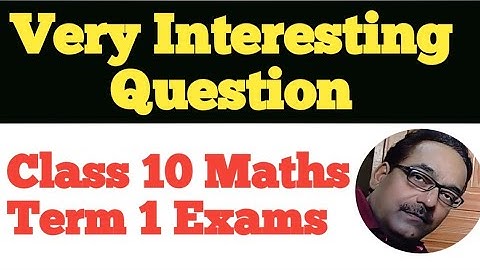 Class 10 Maths Term 1 Exams - Very Interesting Question @Rajesh Tutorials