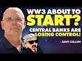 Ww3 about to start central banks are losing control