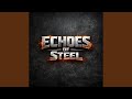 Echoes of Steel