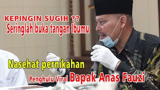 nasehat pernikahan BAPAK ANAS FAUZI