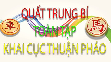 Quất Trung Bí Toàn tập Cục 2 Ván 6   Bí kíp Khai cuộc Phế Quân công sát mạnh vô đối