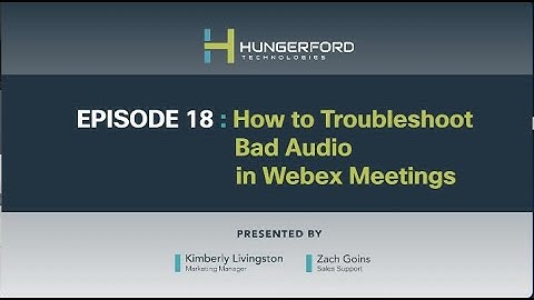 Webex Wednesdays @1: Episode 18 - How to Troubleshoot Bad Audio in Webex Meetings