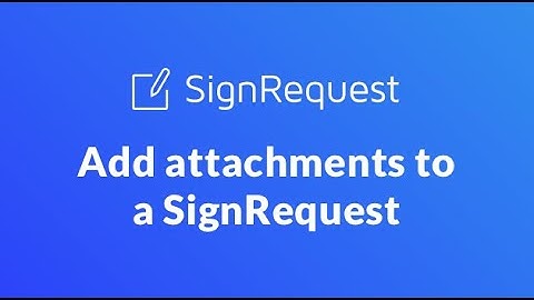How to add attachments to a SignRequest