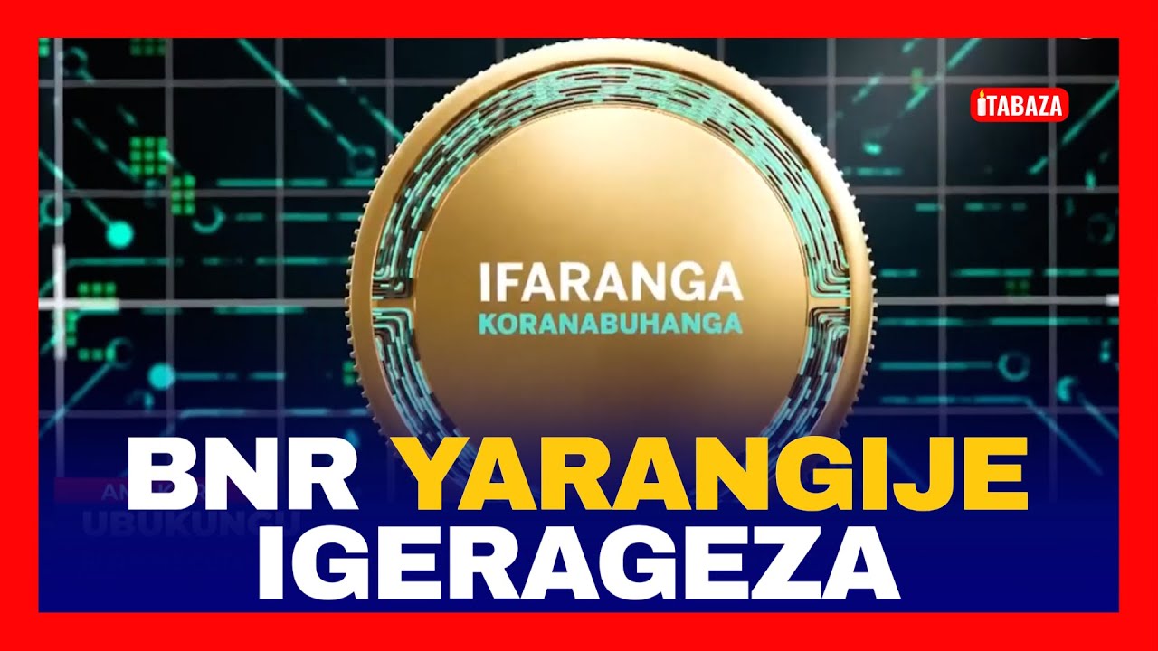 Mu Minsi Mike Riratangira Gukoreshwa: U Rwanda Rwarangije Igerageza ry’Ifaranga Koranabuhanga