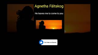 Agnetha Fältskog: He leaves me to come to you (English Lyrics) Han lämnar mig för att komma till dig