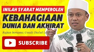 SYARAT MEMPEROLEH KEBAHAGIAAN DUNIA DAN AKHIRAT! Ustadz Das’ad Latif #ceramah #motivasi