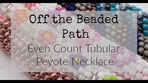 Even Count Tubular Peyote Necklace (Jewelry Making) Off the Beaded Path