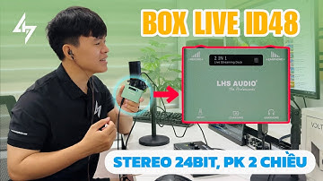 Test Âm Thanh Boxlive LHS ID48 24bit/192Khz Cực Chất Lượng | Tú Lê Hoàng Studio
