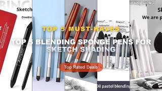 Ultimate Guide to the Best Top 5 Blending Sponge Pens For Sketch Shading - Artist Blending Sponge Pe