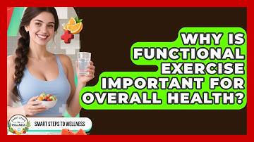 Why Is Functional Exercise Important for Overall Health? | Smart Steps to Wellness News