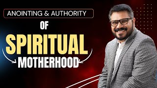 Authority And Anointing of  Spiritual Motherhood