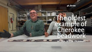 The oldest piece of Cherokee beadwork at our Tribal museum Guide