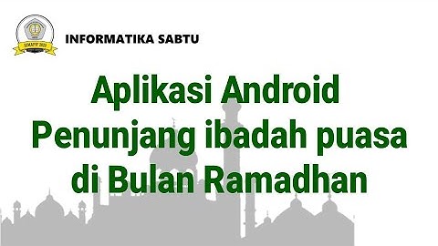 Aplikasi Android Penunjang Ibadah Puasa di Bulan Ramadhan - Informatika Sabtu HIMAPIF UTM 2020