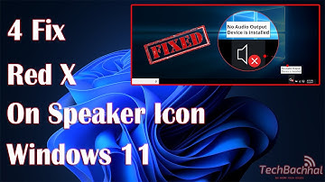 Red X On Speaker Icon On Windows 11 - 4 Fix How To