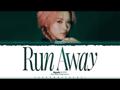 [FULL VER.] RYUJIN (ITZY) 'Run Away' Lyrics [Color Coded Han_Rom_Eng] | ShadowByYoongi