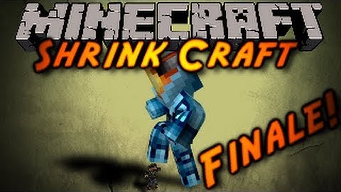 Minecraft: ShrinkCraft Part 9 (FINALE!) /w MinecraftUniverse