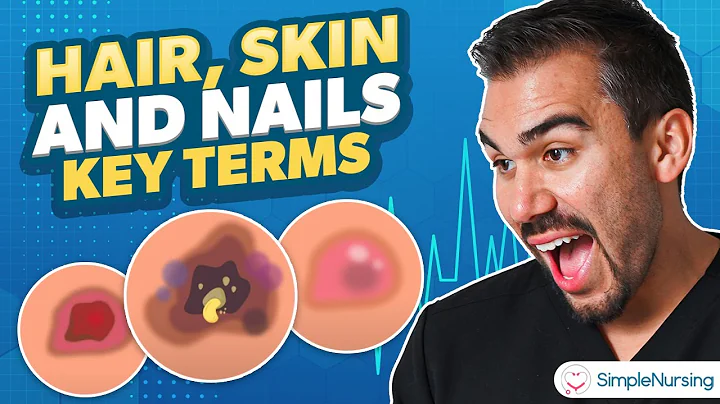 Hair, Skin & Nails Key Terms for Exams | Health Assessment for Nurses