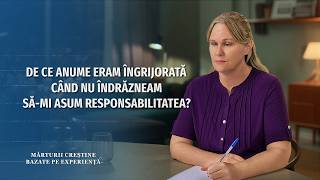Mărturii creștine bazate pe experiență, Ep. 826: De ce anume eram îngrijorată când nu îndrăzneam să-mi asum responsabilitatea?