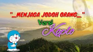 Menjaga Jodoh Orang Versi koplo